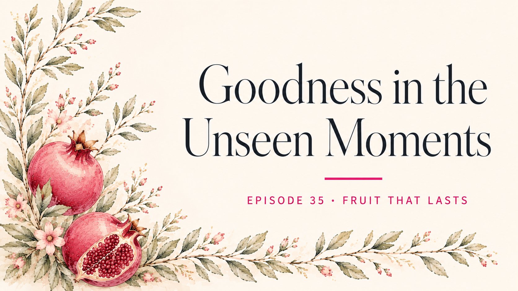 Goodness in the Unseen Moments